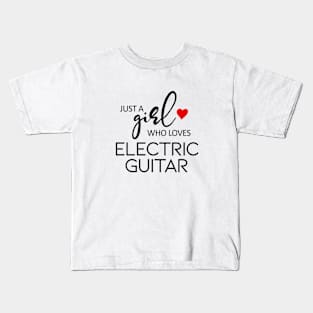 Just A Girl Who Loves Electric Guitar Kids T-Shirt